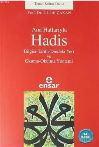 Anahatlarıyla Hadis; Bilgisi-Tarihi-Dindeki Yeri ve Okuma-Okutma Yöntemi