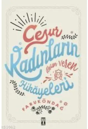 Cesur Kadınların İlham Veren Hikâyeleri