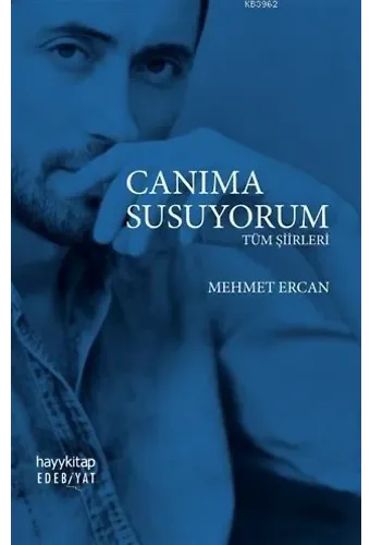 Canıma Susuyorum; Tüm Şiirleri