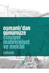 Osmanlı'dan Günümüze Cinsiyet Mahremiyet ve Mekan Çalıştay