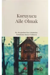 Koruyucu Aile Olmak; Hz. Peygamber'den Günümüze Yetimlerin Himaye Edilmesi