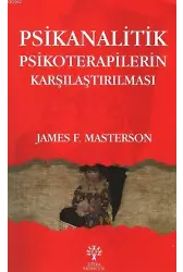 Psikanalitik Psikoterapilerin Karşılaştırılması; Gelişim, Kendilik ve Nesne İlişkileri Kendilik Psikolojisi Kısa Süreli Dinamik Psikoterapi