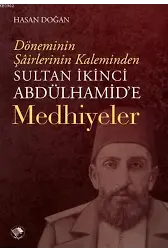 Sultan İkinci Abdülhamid'e Medhiyyeler; Döneminin Şairlerinin Kaleminden