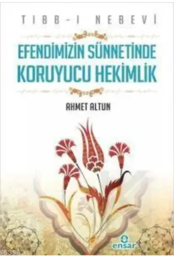 Tıbb-ı Nebevi - Efendimizin Sünnetinde Koruyucu Hekimlik