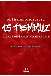 Dini İstismar Boyutuyla 15 Temmuz - Darbe Girişiminin Arka Planı; Teolojik, Tarihsel ve Sosyolojik Analizler