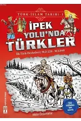 İpek Yolu'nda Türkler / Türk - İslam Tarihi 1; İlk Türk Devletleri / M.Ö. 220 - M.S. 840