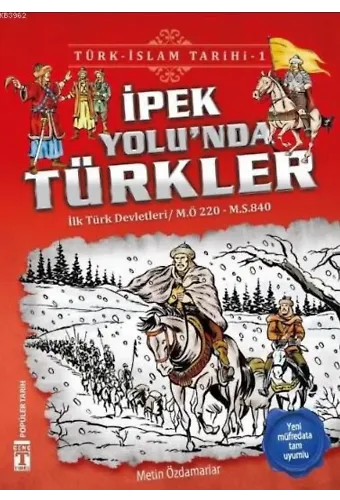 İpek Yolu'nda Türkler / Türk - İslam Tarihi 1; İlk Türk Devletleri / M.Ö. 220 - M.S. 840