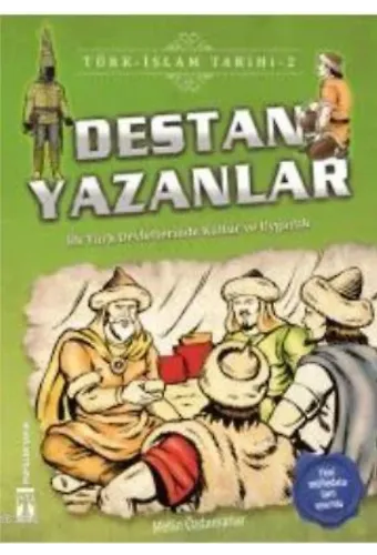 Destan Yazanlar / Türk - İslam Tarihi 2; İlk Türk Devletlerinde Kültür ve Uygarlık