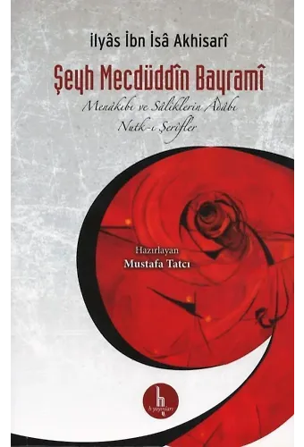 Şeyh Mecdüddîn Bayramî; Menâkıbı ve Sâliklerin Âdâbı - Nutk-ı Şerîfler