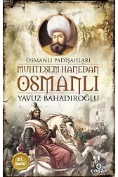 Muhteşem Hanedan Osmanlı - Osmanlı Padişahları