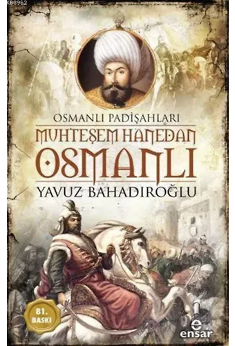 Muhteşem Hanedan Osmanlı - Osmanlı Padişahları