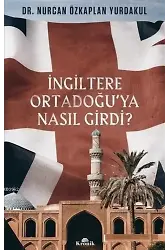 İngiltere Ortadoğuya Nasıl Girdi?