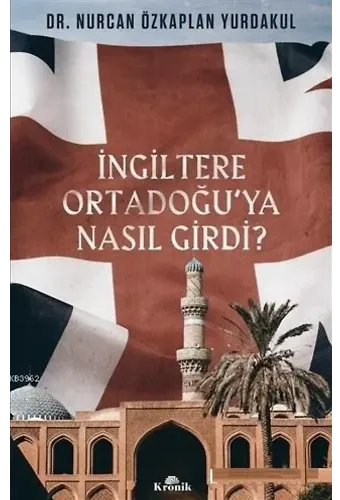 İngiltere Ortadoğu'ya Nasıl Girdi?
