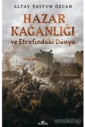 Hazar Kağanlığı ve Etrafındaki Dünya; Hazar Kağanlığı ve Etrafındaki Dünya