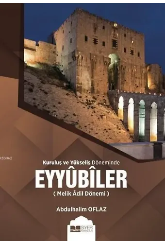 Kuruluş ve Yükseliş Döneminde Eyyubiler; Melik Adil Dönemi