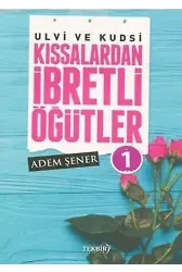 Ulvi ve Kudsi Kıssalardan İbretli Öğütler 1