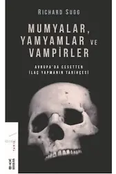 Mumyalar, Yamyamlar ve Vampirler; Avrupa'da Cesetten İlaç Yapmanın Tarihi