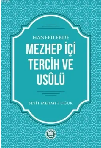 Hanefilerde Mezhep İçi Tercih ve Usulü
