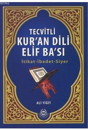 Tevitli Kur'an Dili Elif Ba'sı; İtikat - İbadet - Siyer