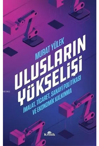 Ulusların Yükselişi; İmalat, Ticaret, Sanayi Politikası ve Ekonomik Kalkınma