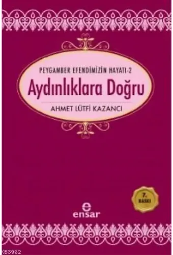 Aydınlıklara Doğru; Peygamber Efendimizin Hayatı-2
