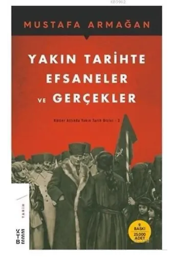 Yakın Tarihte Efsaneler ve Gerçekler Küller Altında Yakın Tarih Dizisi - 3