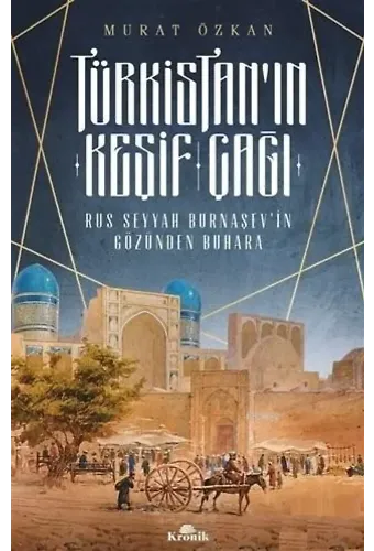 Türkistan'ın Keşif Çağı; Rus Seyyah Burnaşev'in Gözünden Buhara