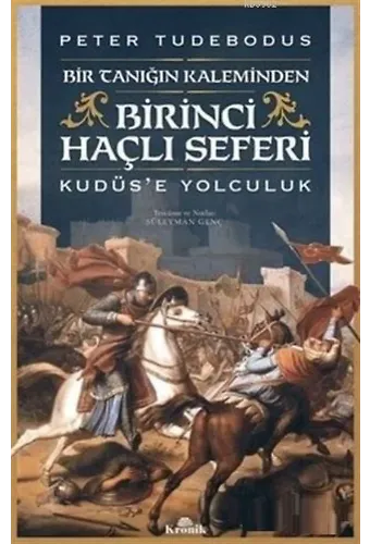 Birinci Haçlı Seferi; Bir Tanığın Kaleminden Kudüs'e Yolculuk