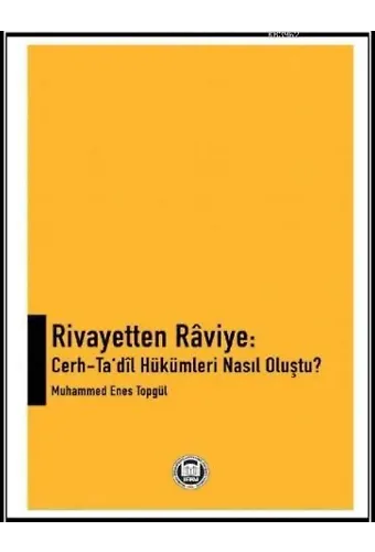 Rivayetten Raviye: Cerh - Ta'dil Hükümleri Nasıl Oluştu?