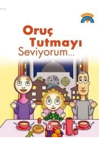 Oruç Tutmayı Seviyorum