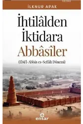 İhtilalden İktidara Abbasiler; [ Ebül-Abbâs es-Seffâh Dönemi ]
