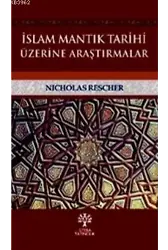 İslam Mantık Tarihi Üzerine Araştırmalar