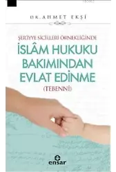 Şer'iyye Sicilleri Örnekliğinde İslâm Hukuku Bakımından Evlat Edinme (Tebennî)