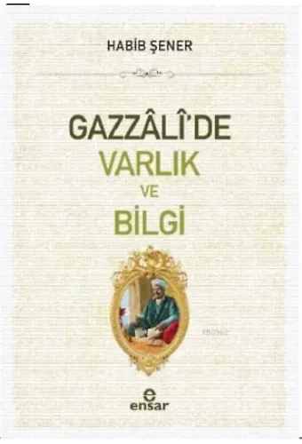 Gazzali'de Varlık ve Bilgi