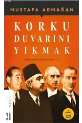 Korku Duvarını Yıkmak; Küller Altında Yakın Tarih Dizisi - 4
