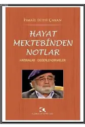 Hayat Mektebinden Notlar; Hatıralar - Değerlendirmeler