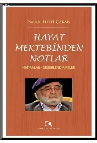Hayat Mektebinden Notlar; Hatıralar - Değerlendirmeler