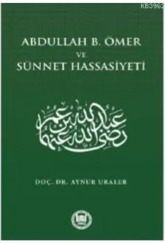 Abdullah B. Ömer ve Sünnet Hassasiyeti