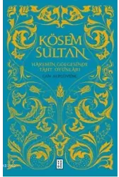 Kösem Sultan; Haremin Gölgesinde Taht Oyunları