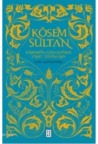Kösem Sultan; Haremin Gölgesinde Taht Oyunları