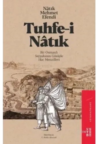 Tuhfe-i Nâtık; Bir Osmanlı Seyyahının Gözüyle Hac Menzilleri