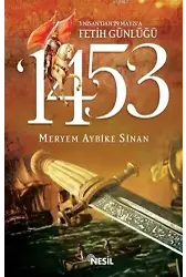 1453: 3 Nisan'dan 29 Mayıs'a Fetih Günlüğü