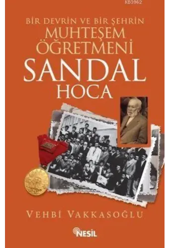 Bir Devrin ve Bir Şehrin Muhteşem Öğretmeni Sandal Hoca
