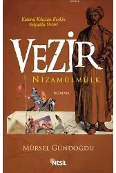 Vezir Nizamülmülk; Kalemi Kılıçtan Keskin Selçuklu Veziri