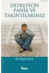 Depresyon, Panik ve Takıntılarımız