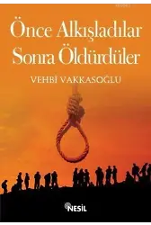 Önce Alkışladılar, Sonra Öldürdüler