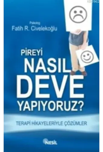 Pireyi Nasıl Deve Yapıyoruz?; Terapi Hikayeleriyle Çözümler