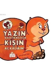 Yazın Biriktirmezsem Kışın Aç Kalırım!