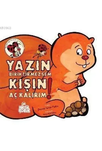 Yazın Biriktirmezsem Kışın Aç Kalırım!