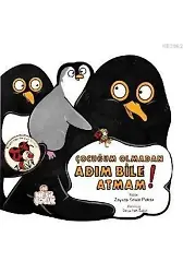 Çocuğum Olmadan Adım Bile Atmam!